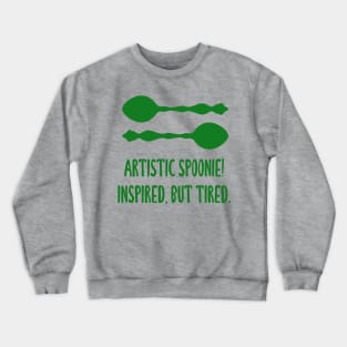 Artistic Spoonie! Inspired, But Tired. (Green) Crewneck Sweatshirt